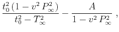 $\displaystyle \frac{t_0^2\,(1 - v^2\,P_{\infty}^2)}{t_0^2-T_{\infty}^2} -
\frac{A}{1 - v^2\,P_{\infty}^2}\;,$