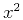 $ x^2$
