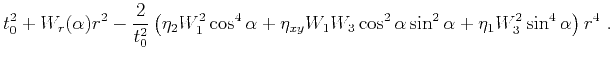$\displaystyle t^2_0 + W_r(\alpha)r^2-\frac{2}{t^2_0}\left(\eta_2W^2_1 \cos^4 \a...
...\eta_{xy}W_1 W_3\cos^2\alpha \sin^2\alpha+\eta_1W_3^2 \sin^4 \alpha\right)r^4~.$