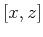 $ {[x,z]}$