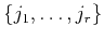 $ \{j_1,\ldots,j_r\}$