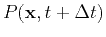 $\displaystyle P(\mathbf{x},t+\Delta t)$
