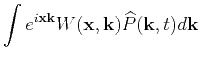 $\displaystyle \int e^{i \mathbf{x}\k } W(\mathbf{x},\k ) \widehat{P}(\k ,t) d
\k$