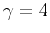 $\gamma=4$
