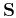 $\mathbf{S}$