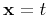 $\mathbf{x}=t$