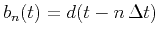 $b_n(t) =
d(t-n\,\Delta t)$