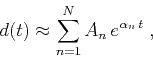 \begin{displaymath}
d(t) \approx \sum\limits_{n=1}^{N} A_n\,e^{\alpha_n\,t}\;,
\end{displaymath}