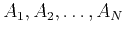 $A_1,A_2, \ldots, A_N$