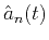 $\hat{a}_n(t)$
