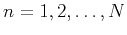 $n=1,2,\ldots,N$
