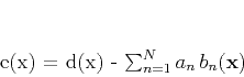 \begin{displaymath}
e(\mathbf{x}) = d(\mathbf{x}) - \sum_{n=1}^{N} a_n\,b_n(\mathbf{x})
\end{displaymath}
