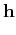 $\displaystyle \mathbf{h}$