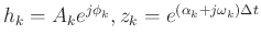$h_k = A_k e^{j\phi_k}, z_k = e^{(\alpha_k + j\omega_k)\Delta t}$