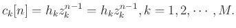 $\displaystyle c_k[n] = h_kz_k^{n-1} = h_kz_k^{n-1}, k=1,2,\cdots,M.$