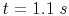$ t=1.1\;s$
