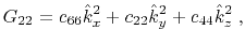 $\displaystyle G_{22} = c_{66}\hat{k}_x^2 + c_{22}\hat{k}_y^2 + c_{44}\hat{k}_z^2 \; ,$