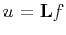 $ u = \L f$