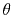 $ \theta $