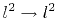 $ l^2 \to l^2$