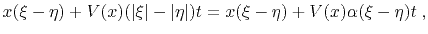 $\displaystyle x(\xi-\eta)+V(x)(\vert\xi\vert-\vert\eta\vert)t = x(\xi-\eta)+V(x)\alpha(\xi-\eta)t \; ,$