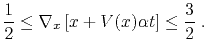 $\displaystyle \frac{1}{2} \leq \nabla_x\left[x+V(x)\alpha t\right] \leq \frac{3}{2} \; .$
