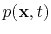 $ p(\mathbf{x},t)$