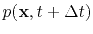 $ p(\mathbf{x},t+\Delta t)$