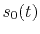 $ s_0(t)$
