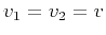 $v_1=v_2=v$