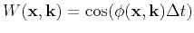 $W(\mathbf{x},\mathbf{k})=\cos(\phi(\mathbf{x},\mathbf{k})\Delta t)$
