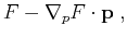$\displaystyle F - \nabla_p F \cdot \mathbf{p}\;,$