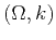 $ (\Omega,k)$