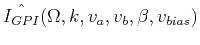 $\displaystyle \hat{I_{GPI}}(\Omega,k,v_a,v_b,\beta,v_{bias})$