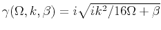 $ \gamma(\Omega,k,\beta)=i\sqrt{ik^2/16\Omega + \beta}$