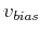 $ v_{bias}$