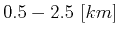 $ 0.5-2.5\ [km]$