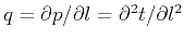 $q = \partial p/\partial l = \partial^2
t/ \partial l^2$
