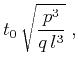 $\displaystyle t_0\,\sqrt{\frac{p^3}{q\,l^3}}\;,$