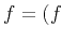 $\displaystyle f=(f_$