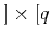 $ ]\times[q_$