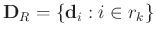 $\mathbf{D}_R=\{\mathbf{d}_i: i\in r_k\}$
