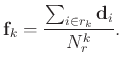 $\displaystyle \mathbf{f}_k =\frac{\sum_{i\in r_k}\mathbf{d}_i}{N_r^k}.$