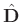 $\hat{\mathbf{D}}$