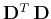 $\mathbf{D}^T\,\mathbf{D}$