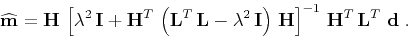 \begin{displaymath}
\widehat{\mathbf{m}} =
\mathbf{H}\,\left[\lambda^2\,\math...
...}\right]^{-1}\,
\mathbf{H}^T\,\mathbf{L}^T\,\,\mathbf{d}\;.
\end{displaymath}