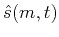 $ \hat{s}(m,t)$