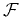 $ \mathcal{F}$