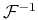 $ \mathcal{F}^{-1}$