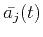 $\bar{a_j}(t)$